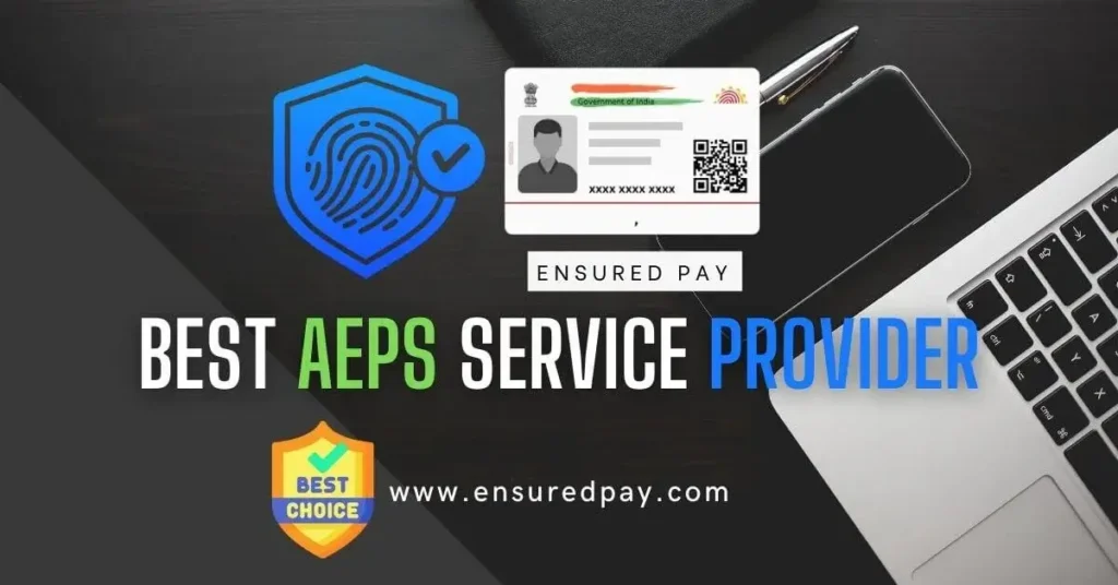 Best AEPS Service Provider Company for Your Business